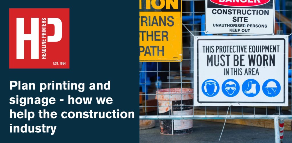 Plan printing and signage - how we help the construction industry