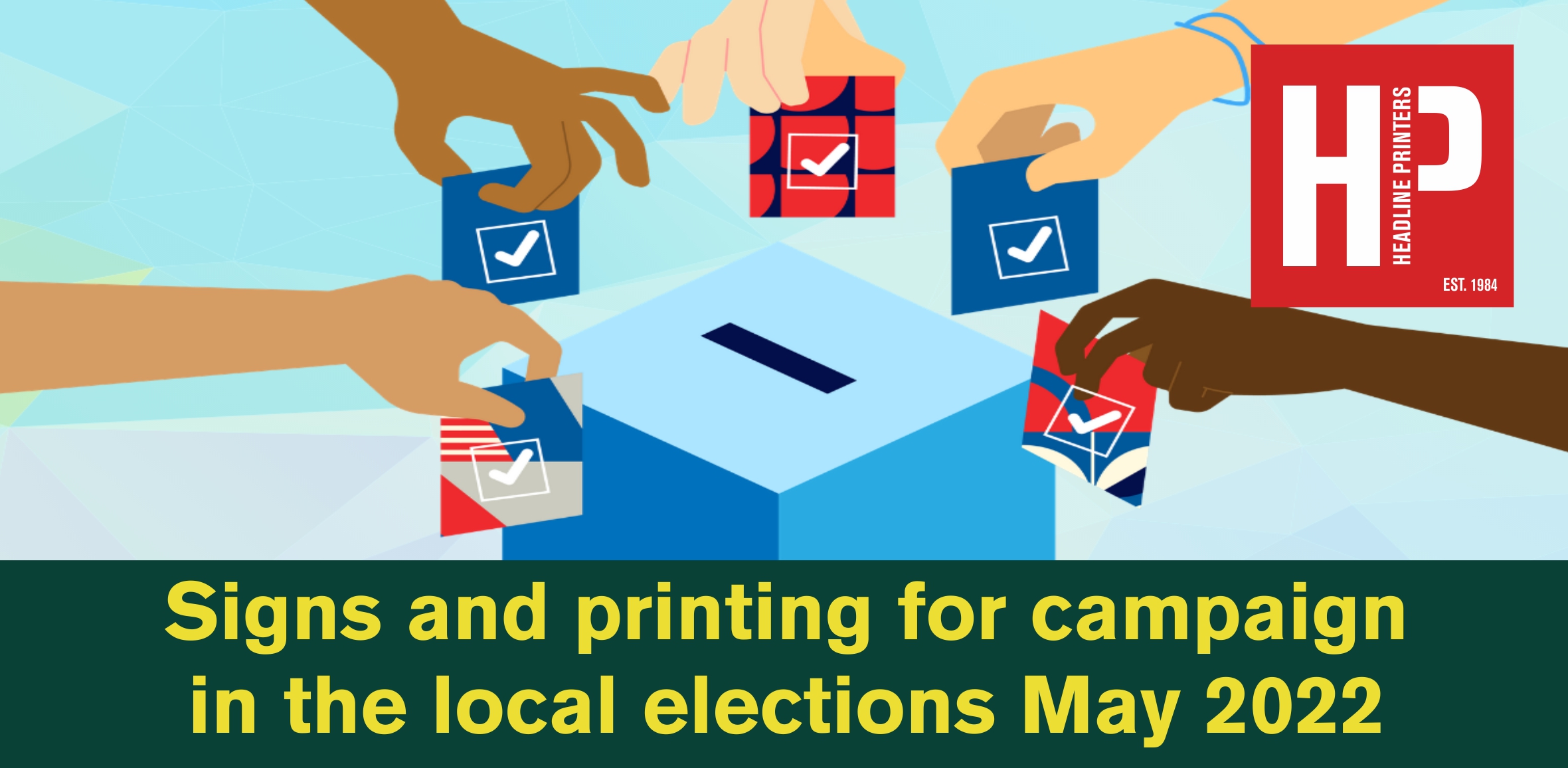 Signs and printing for campaign in the local elections May 2022